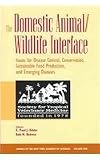 The domestic animal/wildlife interface : issues for disease control, conservation, sustainable food production, and emerging diseases