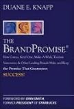 The Brand Promise: How Ketel One, Costco, Make-A-Wish, Tourism Vancouver, and Other Leading Brands Make and Keep the Promise That Guarantees Success