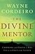 The Divine Mentor: Growing Your Faith as You Sit at the Feet of the Savior