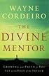 Divine Mentor, The: Growing Your Faith as You Sit at the Feet of the Savior