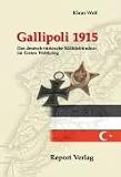 Gallipoli 1915: Das deutsch-t�rkische Milit�rb�ndnis im Ersten Weltkrieg