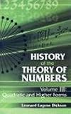 History of the Theory of Numbers, Volume III: Quadratic and Higher Forms (History of the Theory of Numbers)