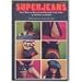 Superjeans; Easy Ways to Recycle and Decorate Your Jeans
