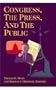 Congress, the Press, and the Public (Renewing Congress Project)