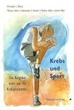 Produkt-Bild: Krebs und Sport: Ein Ratgeber nicht nur f&uuml;r Krebspatienten