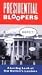 VHS : Presidential Bloopers - A Loving Look At Our Nation's Leaders