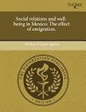 Social relations and well-being in Mexico: The effect of emigration.