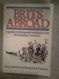 Brits abroad : a guide to working and living in the developing countries