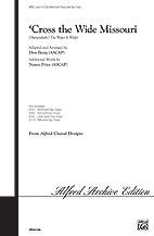 'Cross the Wide Missouri Choral Octavo Choir Music by Don Besig and Nancy Price