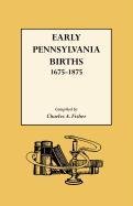 Early Pennsylvania Births, 1675-1875