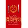 Der Geschmack des Ostens: Vom Essen, Trinken und Leben in der DDR