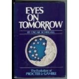 Eyes on tomorrow : the evolution of Procter & Gamble