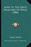 Some Of The Great Preachers Of Wales (1886)