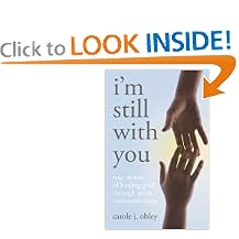 I'm Still with You: True Stories of Healing Grief Through Spirit Communication by Carole J. Obley