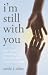 I'm Still with You: True Stories of Healing Grief Through Spirit Communication