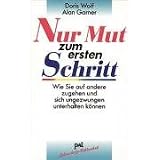 Nur Mut zum ersten Schritt: Wie Sie auf andere zugehen und sich ungezwungen unterhalten k�nnenvon "Doris Wolf"