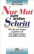 Nur Mut zum ersten Schritt: Wie Sie auf andere zugehen und sich ungezwungen unterhalten können by Doris WolfAlan Garner