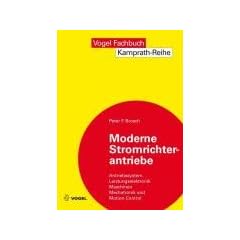 Moderne Stromrichterantriebe: Antriebssystem, Leistungselektronik, Maschinen, Mechatronik und Motion Control, Arbeitsweise drehzahlver�nderbarer Antriebe mit Stromrichtern und Antriebsvernetzung