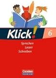 Klick! Deutsch - &Ouml;stliche Bundesl&auml;nder und Berlin: 6. Schuljahr - Sprechen, Lesen, Schreiben: Sch&uuml;lerbuch