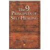 The 9 Principles of Self Healing The 40 Day Program to Absolute Wellness