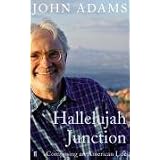Hallelujah Junction: Composing an American Lifeby John Adams