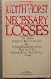 Necessary Losses: The Loves, Illusions, Dependencies, and Impossible Expectations That All of Us Have to Give Up in Order to Grow