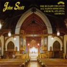 John Scott plays the Buzard Organ of All Saints Episcopal Church, Atlanta, Georgia (Priory PRCD 824)