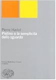 Plotino o la semplicità dello sguardo (Piccola biblioteca Einaudi. Nuova serie)