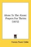 Alone to the Alone: Prayers for Theists (1872)