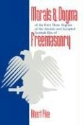 Morals and Dogma of the First Three Degrees of the Ancient and Accepted Scottish Rite Freemasonry by Pike, Albert (2004) Paperback