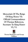 Memorials Of The Reign Of King Henry VI: Official Correspondence Of Thomas Bekynton, Secretary To King Henry VI, V1
