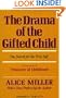 The Drama of the Gifted Child, How Narcissistic Parents Form and Deform the Emotional Lives of their Talented Children