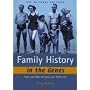 Family History in the Genes: Trace Your DNA and Grow Your Family Tree