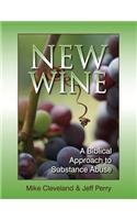 new wine a biblical approach to substance abuse