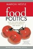 Food Politics: How the Food Industry Influences Nutrition and Health (California Studies in Food and Culture, 3)
