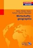 Wirtschaftsgeographie: Geowissen kompakt - Hans-Dieter Haas, Simon-Martin Neumair