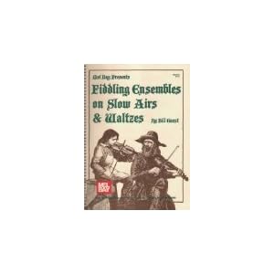 Mel Bay Presents Fiddling Ensembles on Slow Airs & Waltzes