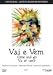 Come and Go ( Vai E Vem ) ( Va et vient )