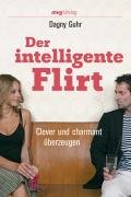 Der intelligente Flirt: Clever und charmant überzeugen