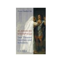 Klassische Endspiele: Das Theater Goethes und Schillers