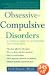 Obsessive-Compulsive Disorders: A Complete Guide to Getting Well and Staying Well