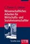 Wissenschaftliches Arbeiten f�r Wirtschafts- und Sozialwissenschaftler (Uni-Taschenb�cher M)