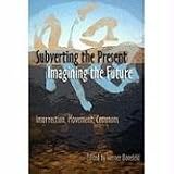 Subverting the Present, Imagining the Future: Insurrection, Movement, Commons