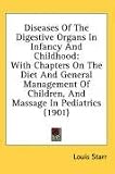 Diseases of the Digestive Organs in Infancy and Childhood: With Chapters on the Diet and General Management of Children, and Massage in Pediatrics (19