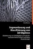Segmentierung und Klassifizierung von 3d-Objekten: Skelettierung von 3d-Objekten auf kubisch-raumzentrierten Gittern und deren Anwendungen - David Brunner