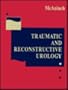 Traumatic and Reconstructive Urology, 1e