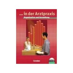 ... in der Arztpraxis - Organisation und Verwaltung f�r Medizinischen Assistent (Sch�lerbuch mit CD-ROM)