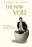 The New You by Randy Gilbert (Discovering Your True Nature in Christ)