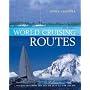 World Cruising Routes: 1000 Routes from the South Seas to the Arctic: Companion to World Cruising Handbook