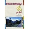 Nordost-Frankreich per Rad: Burgund  - Elsass - Lothringen - Jura - Champagne